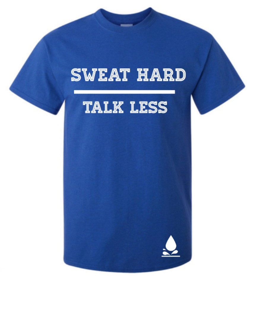 Sweat Hard Talk Less - Crew Tee - ROYAL BLUE